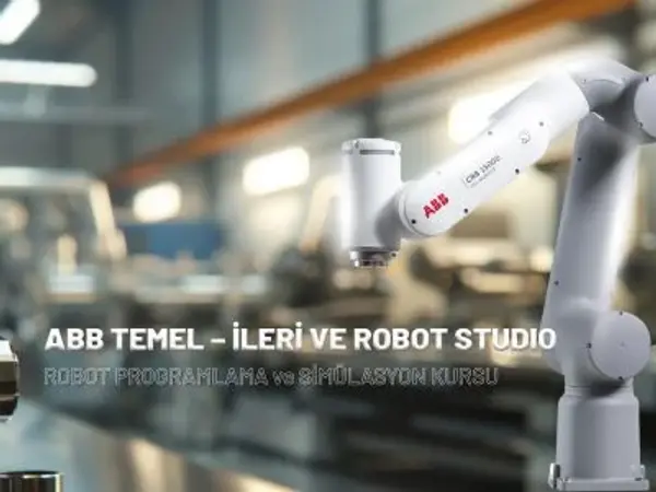 ABB TEMEL – İLERİ VE ROBOT STUDIO ROBOT PROGRAMLAMA ve SİMÜLASYON KURSU